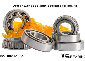 Alasan Mengapa Main Bearing Dapat Terkikis Dan Menjadi Rusak Jual Bearing di Jakarta, Jual Bearing Murah, Jual Bearing FAG,