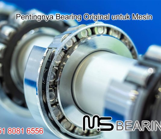 Pentingnya Bearing Original untuk Mesin Jual Bearing di Jakarta, Jual Bearing Murah, Jual Bearing FAG,